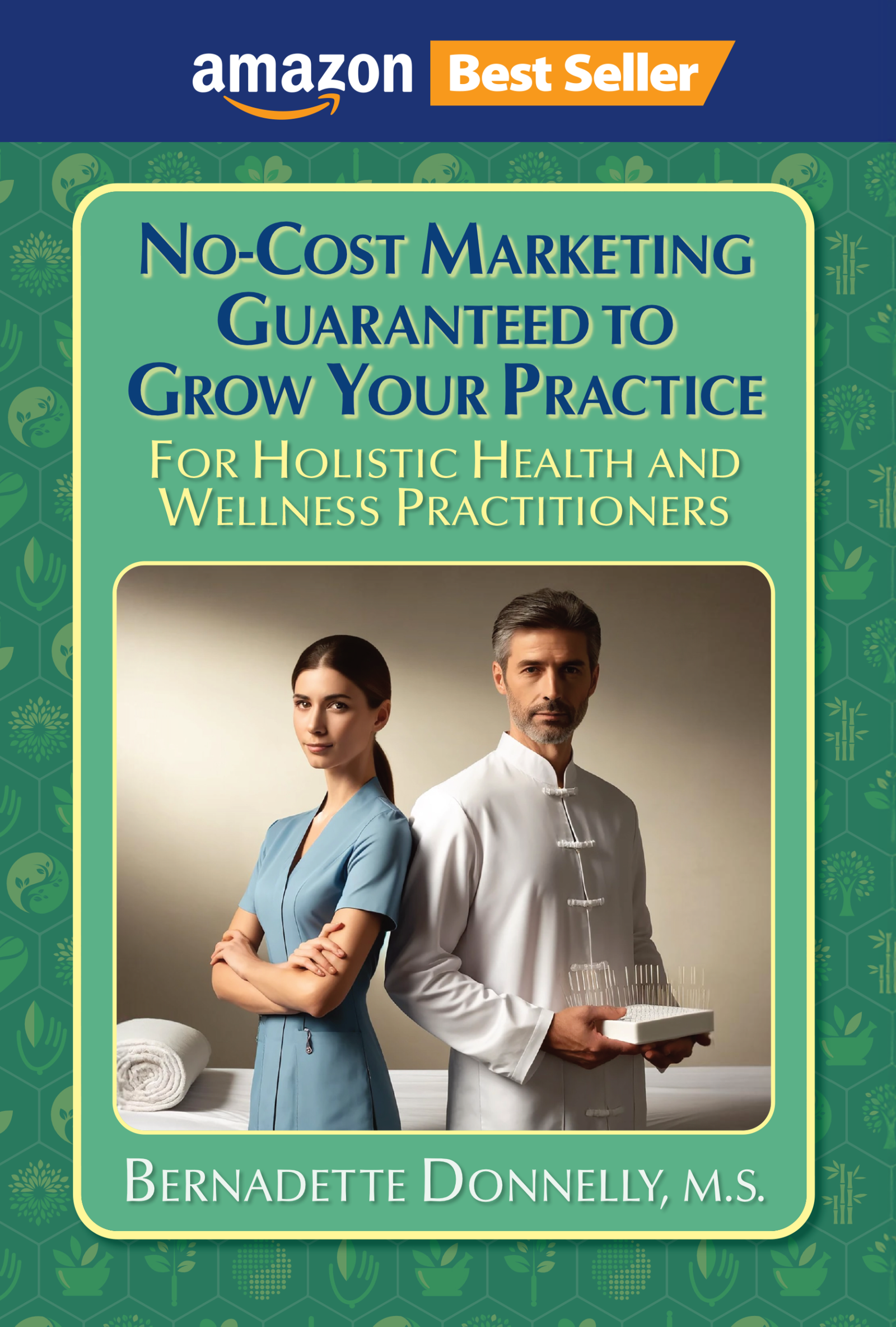 Book cover for No-Cost Marketing Guaranteed to Grow Your Practice by Bernadette Donnelly
